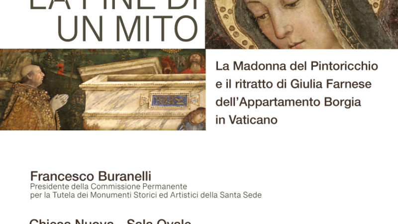 Martedì 15 febbraio 18.30 – LA FINE DI UN MITO – La Madonna del Pintoricchio e il ritratto di Giulia Farnese dell’Appartamento Borgia in Vaticano